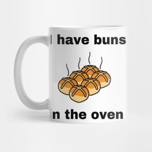 I Have Buns In The Oven Freshly Baked Baker Mug